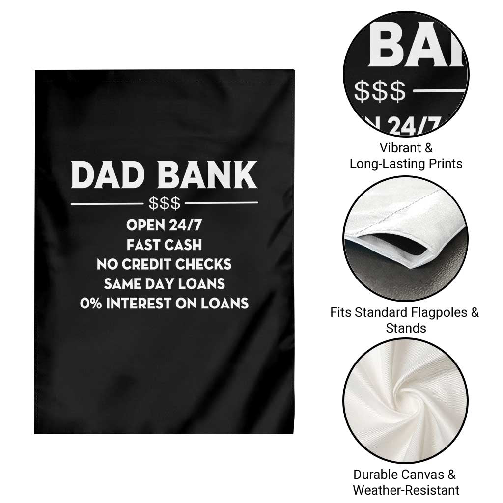 Funny Humor Father Financial Provider Joke Garden Flag Dad Bank Open 24/7 Fast Cash No Credit Checks Fathers Day Gag Gift