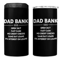 Funny Humor Father Financial Provider Joke 4 in 1 Can Cooler Tumbler Dad Bank Open 24/7 Fast Cash No Credit Checks Fathers Day Gag Gift