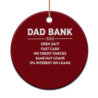 Funny Humor Father Financial Provider Joke Ceramic Ornament Dad Bank Open 24/7 Fast Cash No Credit Checks Fathers Day Gag Gift