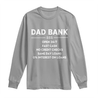 Funny Humor Father Financial Provider Joke Long Sleeve Shirt Dad Bank Open 24/7 Fast Cash No Credit Checks Fathers Day Gag Gift