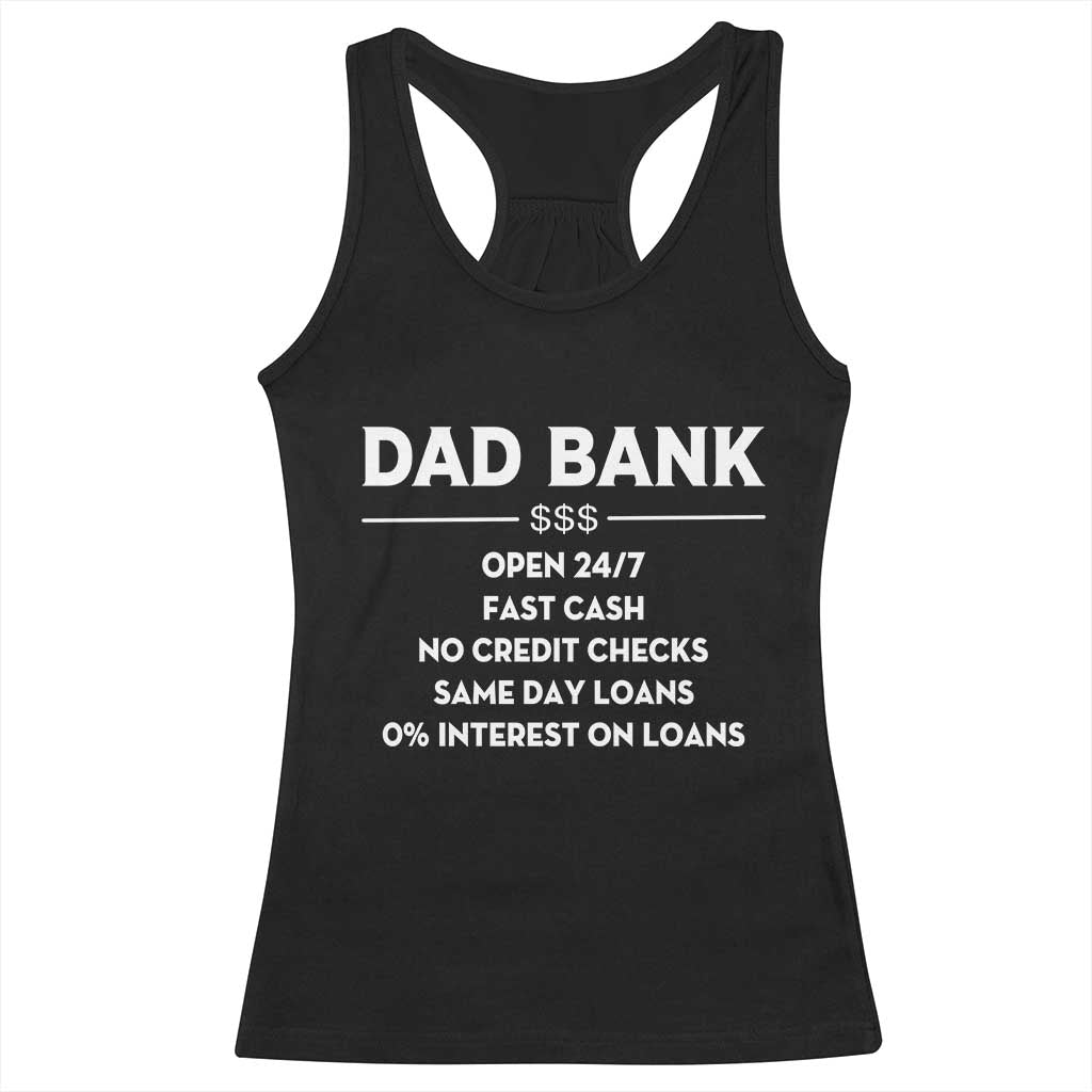 Funny Humor Father Financial Provider Joke Racerback Tank Top Dad Bank Open 24/7 Fast Cash No Credit Checks Fathers Day Gag Gift