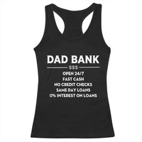 Funny Humor Father Financial Provider Joke Racerback Tank Top Dad Bank Open 24/7 Fast Cash No Credit Checks Fathers Day Gag Gift