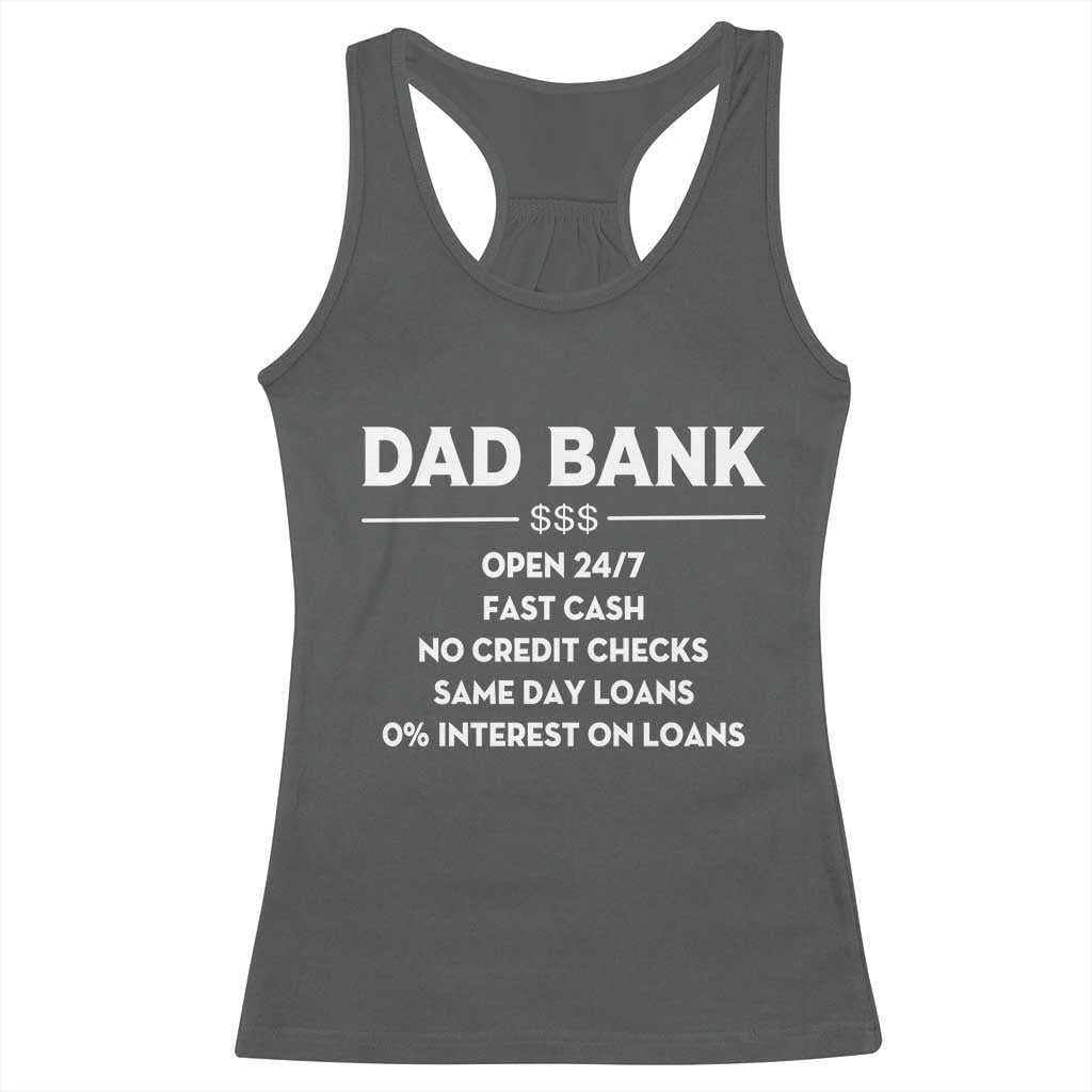 Funny Humor Father Financial Provider Joke Racerback Tank Top Dad Bank Open 24/7 Fast Cash No Credit Checks Fathers Day Gag Gift