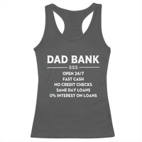 Funny Humor Father Financial Provider Joke Racerback Tank Top Dad Bank Open 24/7 Fast Cash No Credit Checks Fathers Day Gag Gift