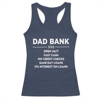 Funny Humor Father Financial Provider Joke Racerback Tank Top Dad Bank Open 24/7 Fast Cash No Credit Checks Fathers Day Gag Gift