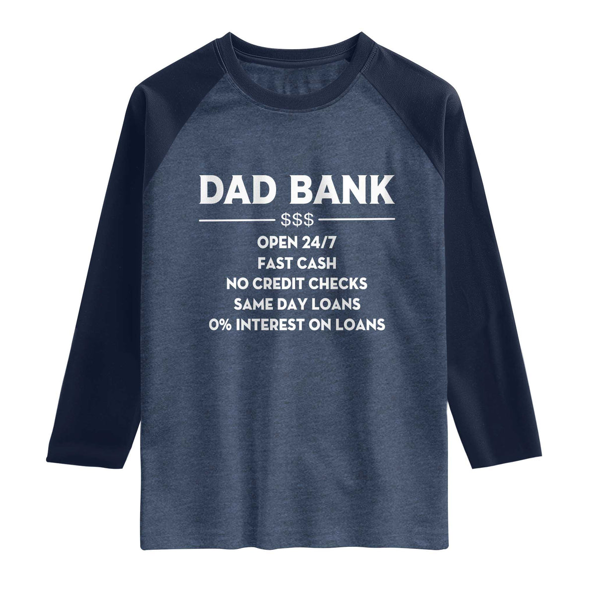 Funny Humor Father Financial Provider Joke Raglan Shirt Dad Bank Open 24/7 Fast Cash No Credit Checks Fathers Day Gag Gift