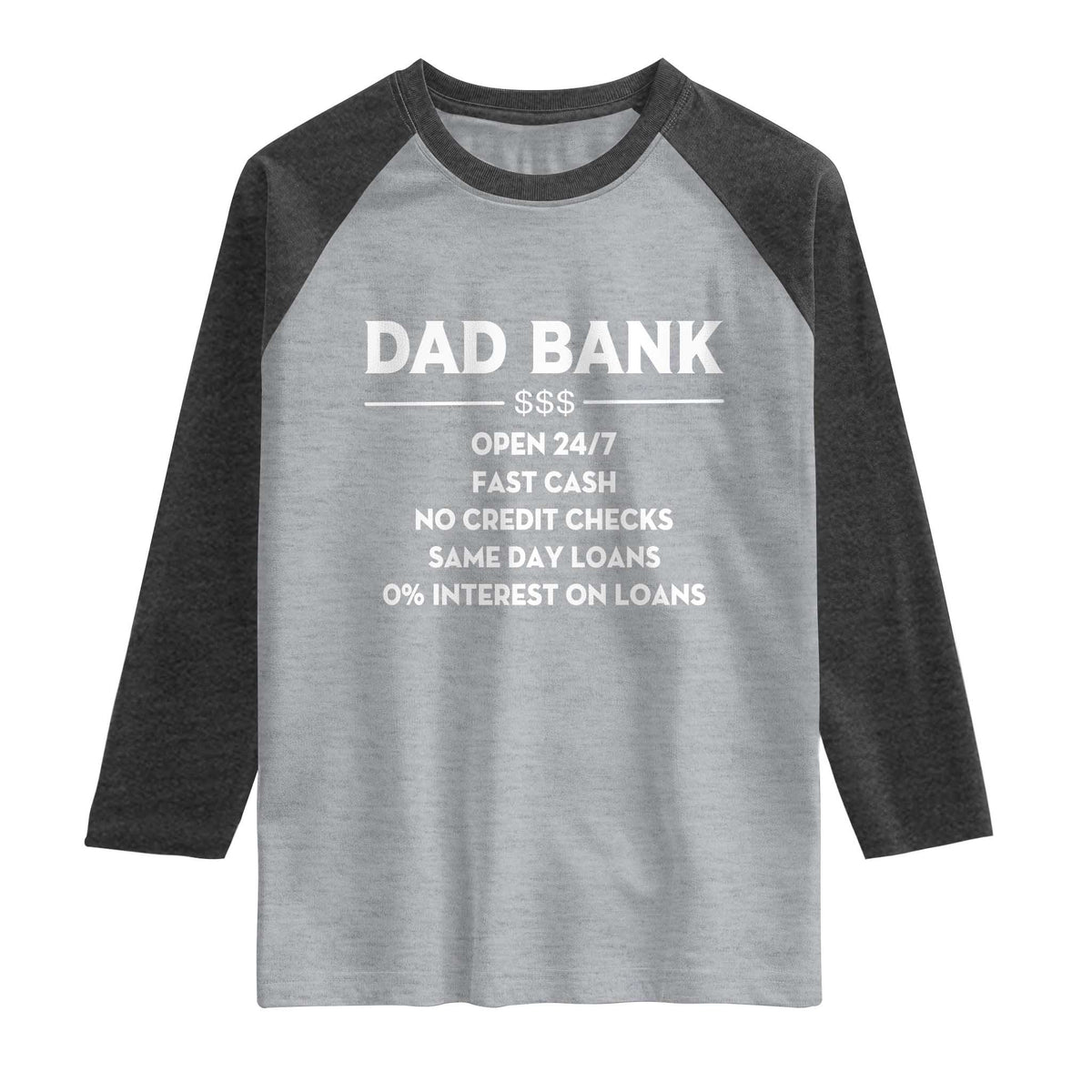 Funny Humor Father Financial Provider Joke Raglan Shirt Dad Bank Open 24/7 Fast Cash No Credit Checks Fathers Day Gag Gift