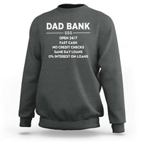Funny Humor Father Financial Provider Joke Sweatshirt Dad Bank Open 24/7 Fast Cash No Credit Checks Fathers Day Gag Gift