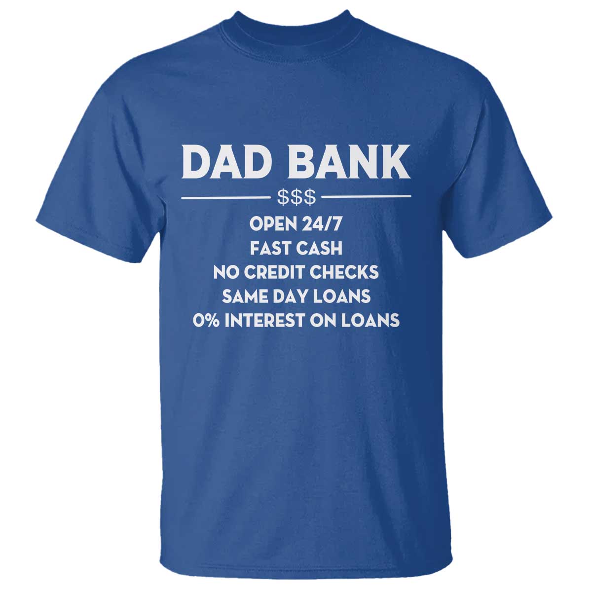 Funny Humor Father Financial Provider Joke T Shirt Dad Bank Open 24/7 Fast Cash No Credit Checks Fathers Day Gag Gift