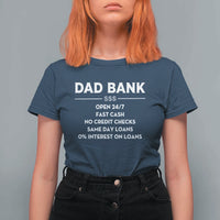 Funny Humor Father Financial Provider Joke T Shirt For Women Dad Bank Open 24/7 Fast Cash No Credit Checks Fathers Day Gag Gift