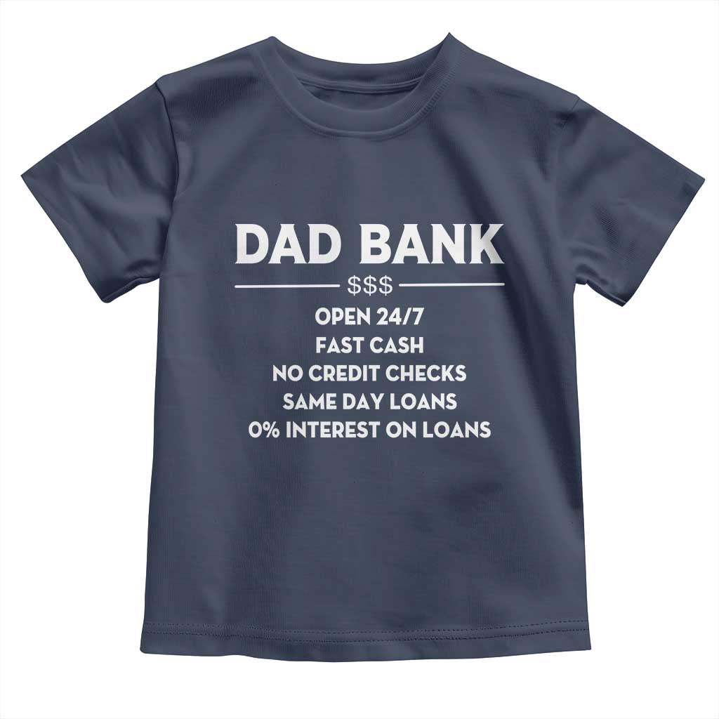 Funny Humor Father Financial Provider Joke Toddler T Shirt Dad Bank Open 24/7 Fast Cash No Credit Checks Fathers Day Gag Gift