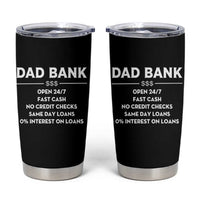 Funny Humor Father Financial Provider Joke Tumbler Cup Dad Bank Open 24/7 Fast Cash No Credit Checks Fathers Day Gag Gift