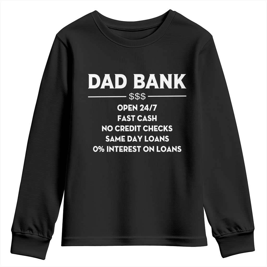 Funny Humor Father Financial Provider Joke Youth Sweatshirt Dad Bank Open 24/7 Fast Cash No Credit Checks Fathers Day Gag Gift