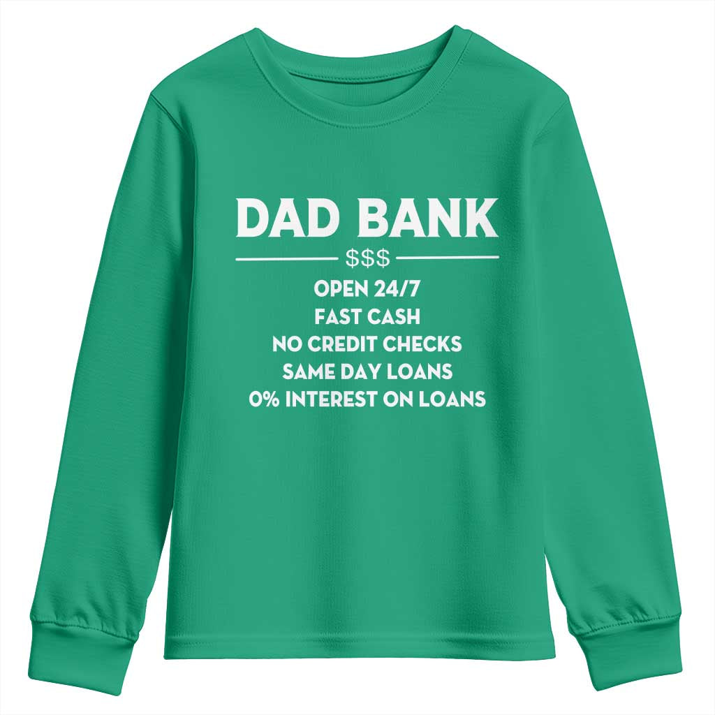Funny Humor Father Financial Provider Joke Youth Sweatshirt Dad Bank Open 24/7 Fast Cash No Credit Checks Fathers Day Gag Gift