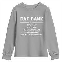 Funny Humor Father Financial Provider Joke Youth Sweatshirt Dad Bank Open 24/7 Fast Cash No Credit Checks Fathers Day Gag Gift