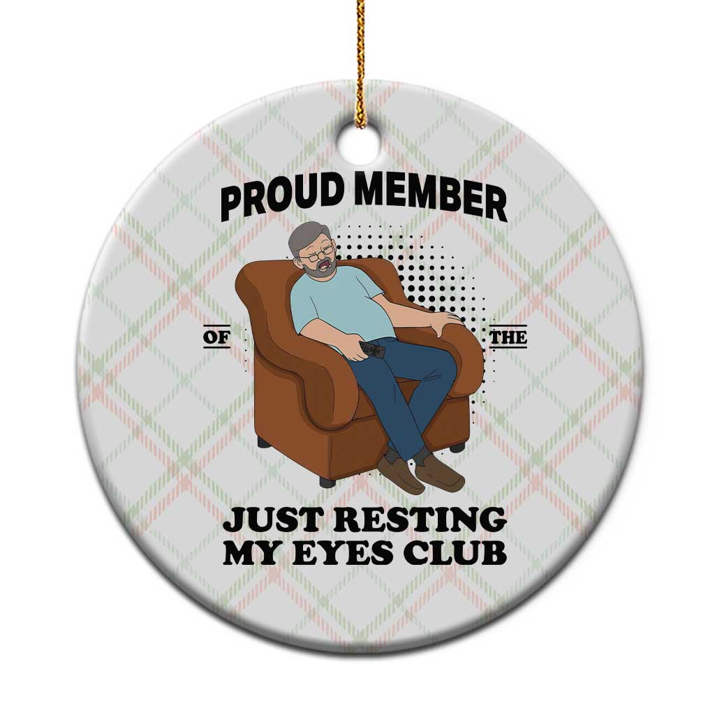 Funny Napping Dad Sleepy Grandpas and Fathers Ceramic Ornament Proud Member Of The Just Resting My Eyes Club Armchair Cartoon Graphic