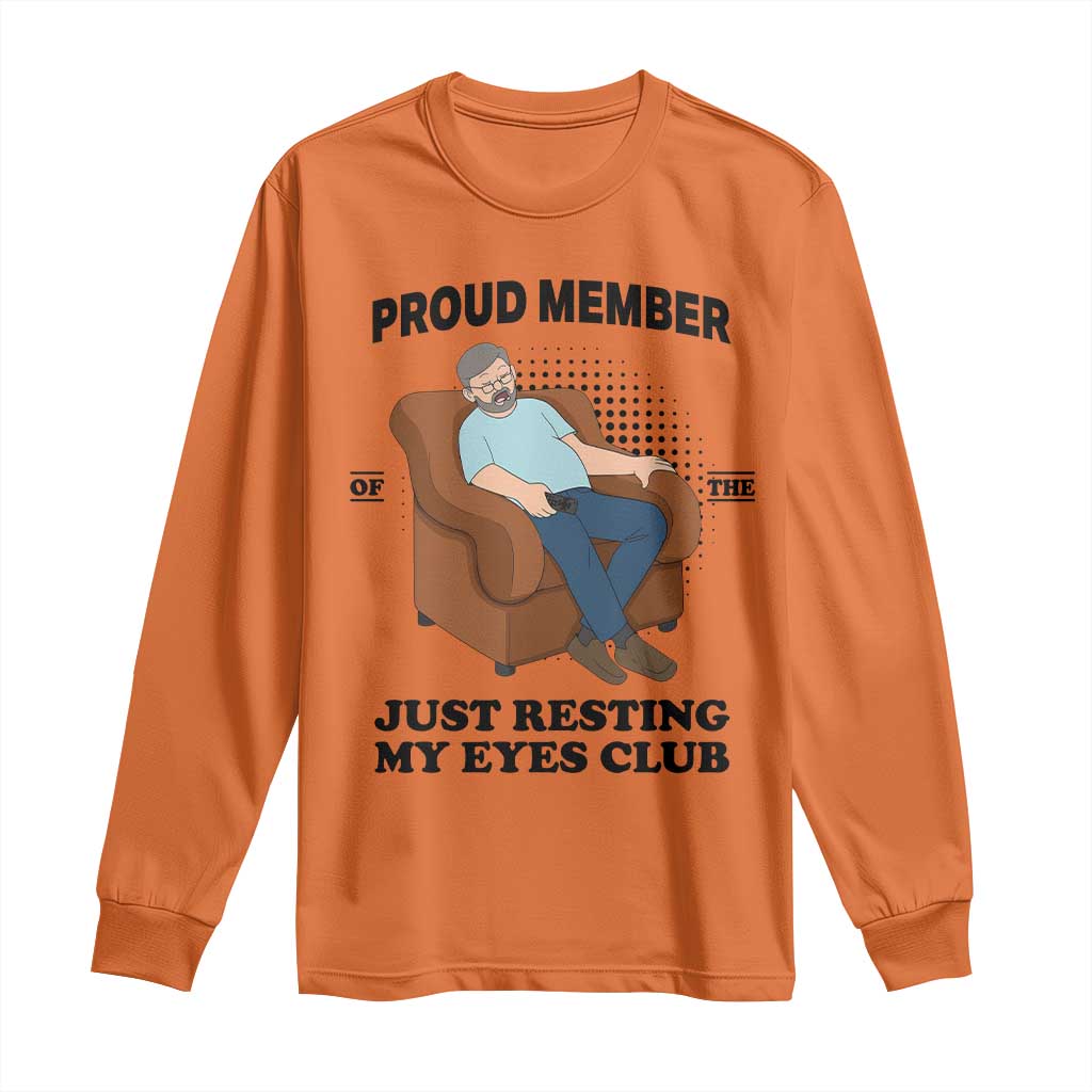 Funny Napping Dad Sleepy Grandpas and Fathers Long Sleeve Shirt Proud Member Of The Just Resting My Eyes Club Armchair Cartoon Graphic