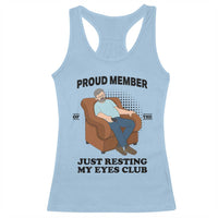 Funny Napping Dad Sleepy Grandpas and Fathers Racerback Tank Top Proud Member Of The Just Resting My Eyes Club Armchair Cartoon Graphic