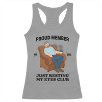 Funny Napping Dad Sleepy Grandpas and Fathers Racerback Tank Top Proud Member Of The Just Resting My Eyes Club Armchair Cartoon Graphic