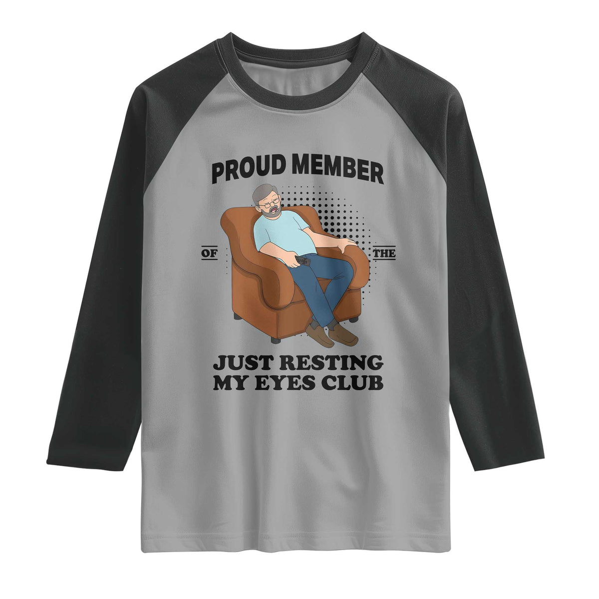 Funny Napping Dad Sleepy Grandpas and Fathers Raglan Shirt Proud Member Of The Just Resting My Eyes Club Armchair Cartoon Graphic