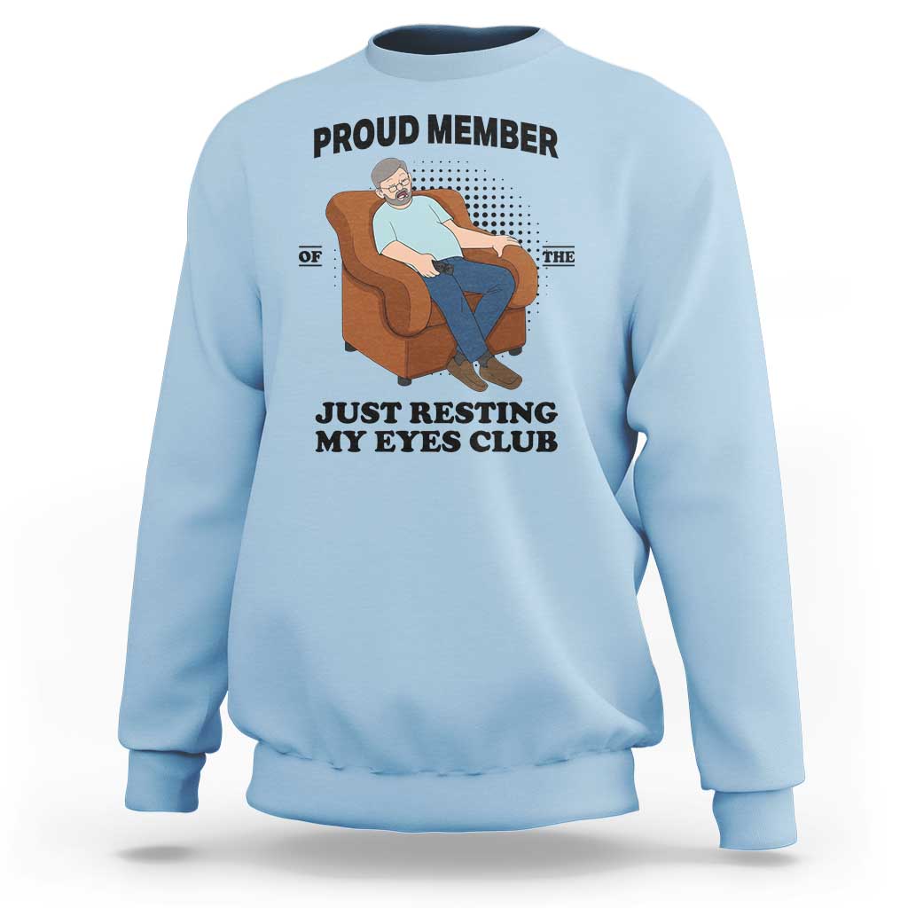 Funny Napping Dad Sleepy Grandpas and Fathers Sweatshirt Proud Member Of The Just Resting My Eyes Club Armchair Cartoon Graphic