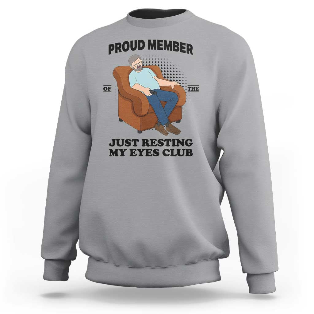 Funny Napping Dad Sleepy Grandpas and Fathers Sweatshirt Proud Member Of The Just Resting My Eyes Club Armchair Cartoon Graphic