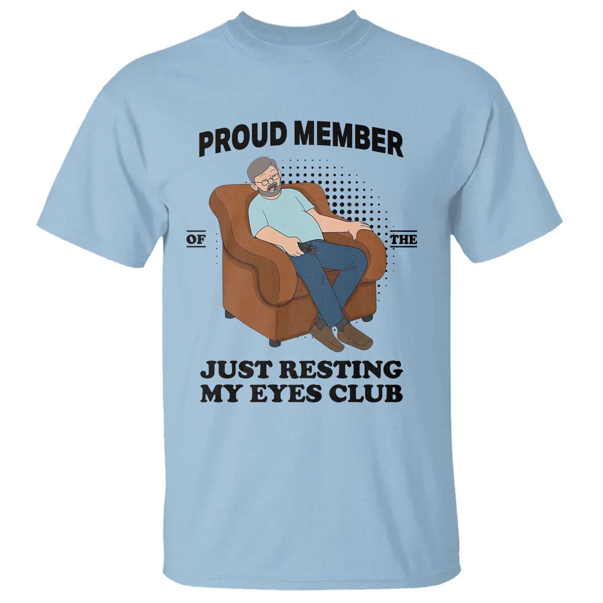 Funny Napping Dad Sleepy Grandpas and Fathers T Shirt Proud Member Of The Just Resting My Eyes Club Armchair Cartoon Graphic