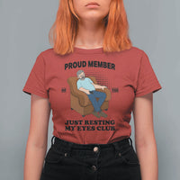Funny Napping Dad Sleepy Grandpas and Fathers T Shirt For Women Proud Member Of The Just Resting My Eyes Club Armchair Cartoon Graphic