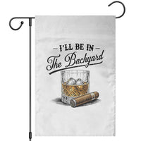 Whiskey Glass and Cigar I Will Be In The Backyard Garden Flag Vintage Bourbon Lover Relaxing Fathers Day Gift for Men