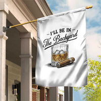 Whiskey Glass and Cigar I Will Be In The Backyard Garden Flag Vintage Bourbon Lover Relaxing Fathers Day Gift for Men