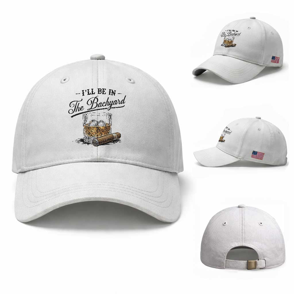 Whiskey Glass and Cigar I Will Be In The Backyard Baseball Cap Vintage Bourbon Lover Relaxing Fathers Day Gift for Men