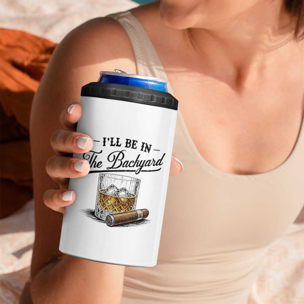 Whiskey Glass and Cigar I Will Be In The Backyard 4 in 1 Can Cooler Tumbler Vintage Bourbon Lover Relaxing Fathers Day Gift for Men