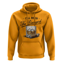 Whiskey Glass and Cigar I Will Be In The Backyard Hoodie Vintage Bourbon Lover Relaxing Fathers Day Gift for Men
