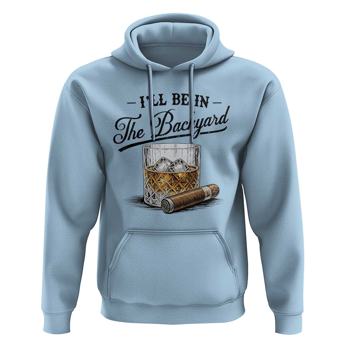 Whiskey Glass and Cigar I Will Be In The Backyard Hoodie Vintage Bourbon Lover Relaxing Fathers Day Gift for Men