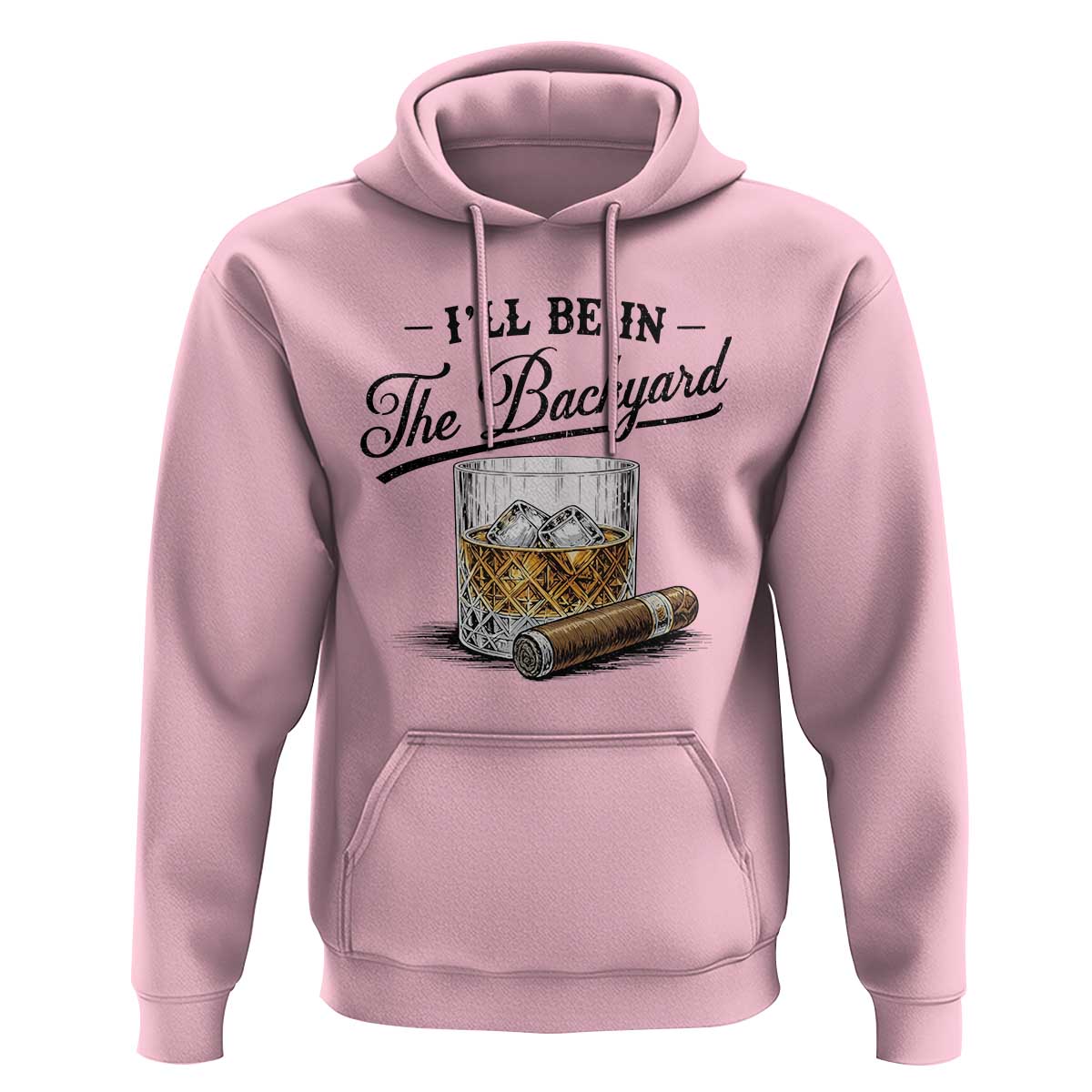 Whiskey Glass and Cigar I Will Be In The Backyard Hoodie Vintage Bourbon Lover Relaxing Fathers Day Gift for Men