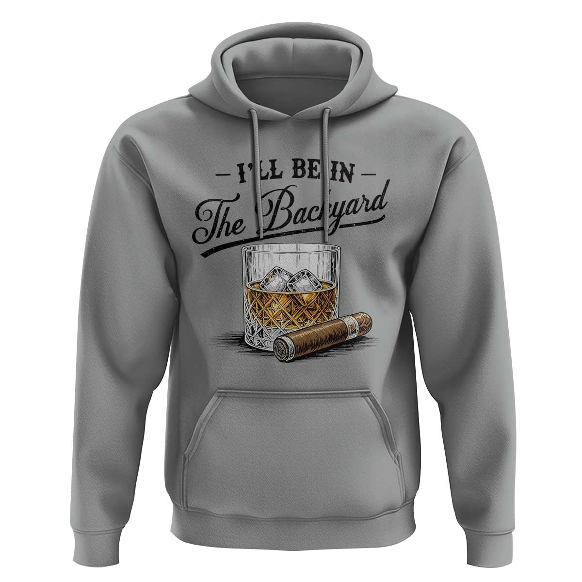 Whiskey Glass and Cigar I Will Be In The Backyard Hoodie Vintage Bourbon Lover Relaxing Fathers Day Gift for Men