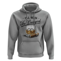 Whiskey Glass and Cigar I Will Be In The Backyard Hoodie Vintage Bourbon Lover Relaxing Fathers Day Gift for Men