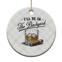 Whiskey Glass and Cigar I Will Be In The Backyard Ceramic Ornament Vintage Bourbon Lover Relaxing Fathers Day Gift for Men