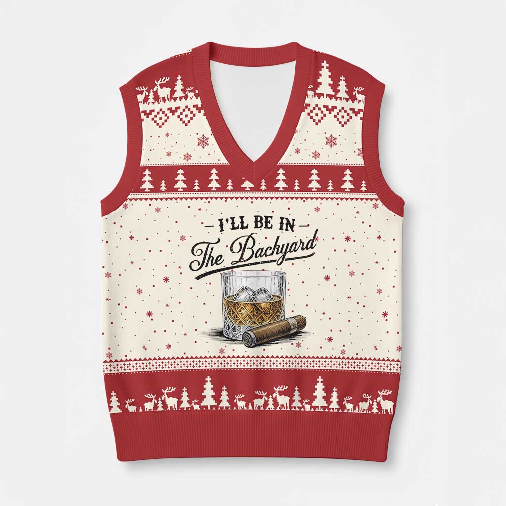 Whiskey Glass and Cigar I Will Be In The Backyard V-Neck Knit Sweater Vest Vintage Bourbon Lover Relaxing Fathers Day Gift for Men