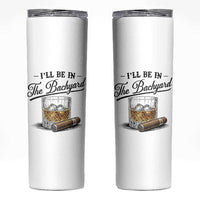 Whiskey Glass and Cigar I Will Be In The Backyard Skinny Tumbler Vintage Bourbon Lover Relaxing Fathers Day Gift for Men