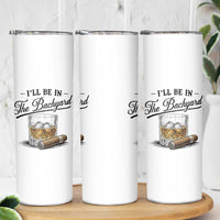 Whiskey Glass and Cigar I Will Be In The Backyard Skinny Tumbler Vintage Bourbon Lover Relaxing Fathers Day Gift for Men