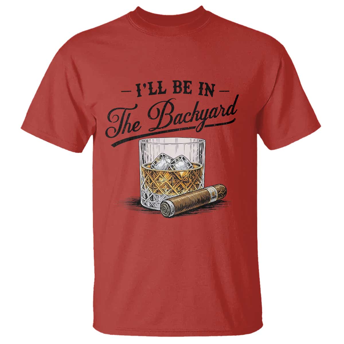 Whiskey Glass and Cigar I Will Be In The Backyard T Shirt Vintage Bourbon Lover Relaxing Fathers Day Gift for Men