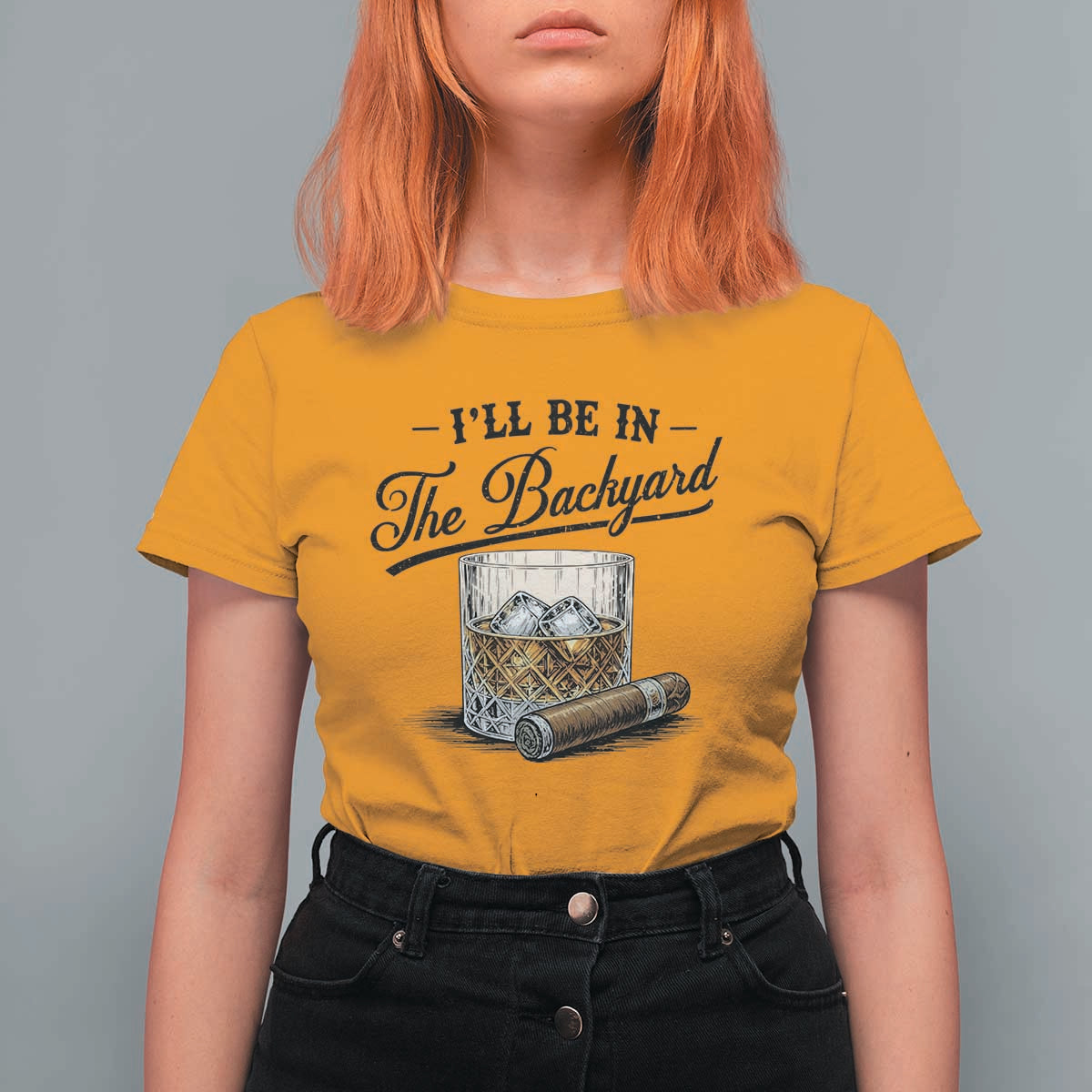 Whiskey Glass and Cigar I Will Be In The Backyard T Shirt For Women Vintage Bourbon Lover Relaxing Fathers Day Gift for Men