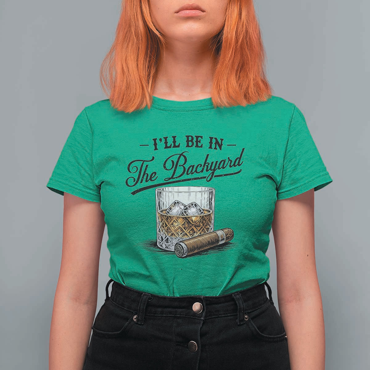 Whiskey Glass and Cigar I Will Be In The Backyard T Shirt For Women Vintage Bourbon Lover Relaxing Fathers Day Gift for Men