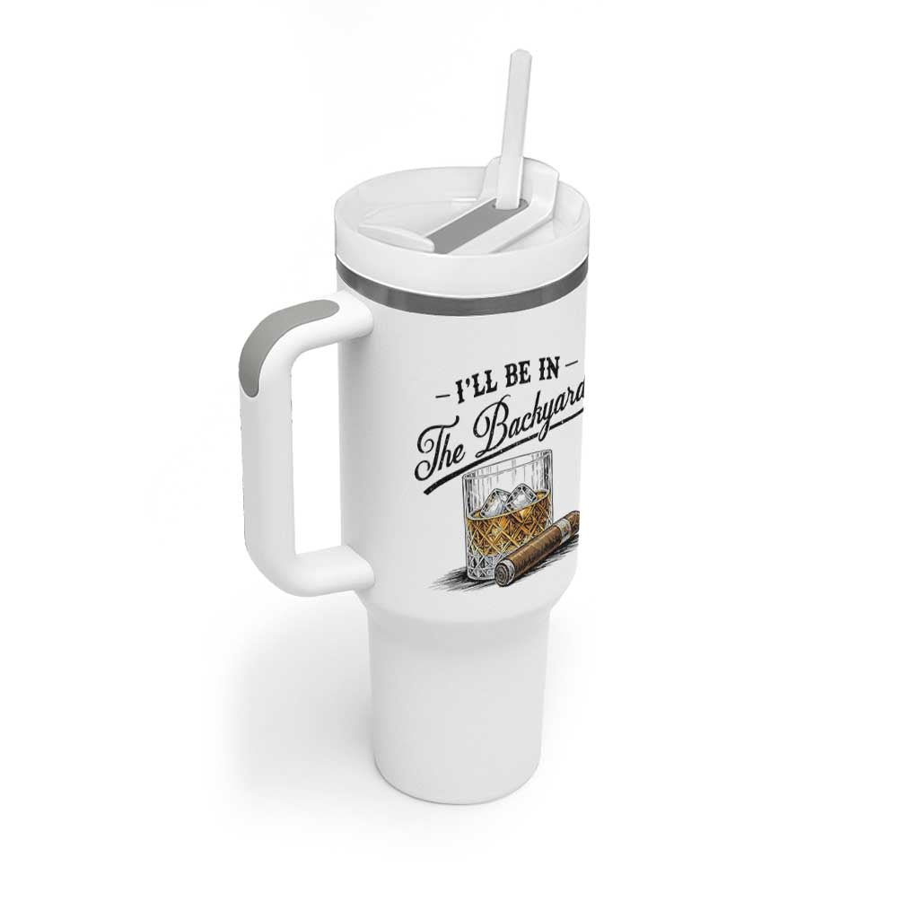 Whiskey Glass and Cigar I Will Be In The Backyard Tumbler With Handle Vintage Bourbon Lover Relaxing Fathers Day Gift for Men