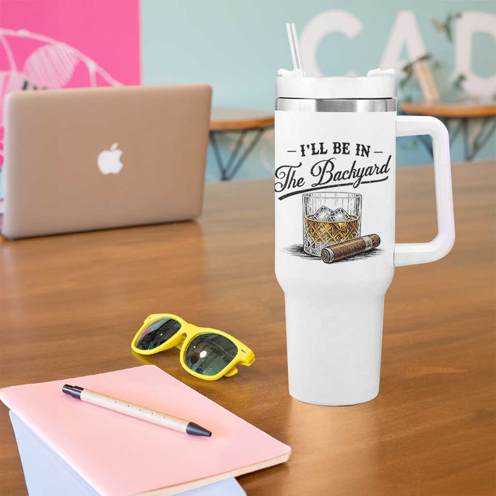 Whiskey Glass and Cigar I Will Be In The Backyard Tumbler With Handle Vintage Bourbon Lover Relaxing Fathers Day Gift for Men