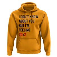 Funny 40th Birthday Pop Culture Lyric Parody Hoodie Im Feeling 20x2 40 Years Old Milestone Bday Gag Gift