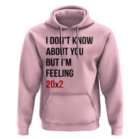 Funny 40th Birthday Pop Culture Lyric Parody Hoodie Im Feeling 20x2 40 Years Old Milestone Bday Gag Gift