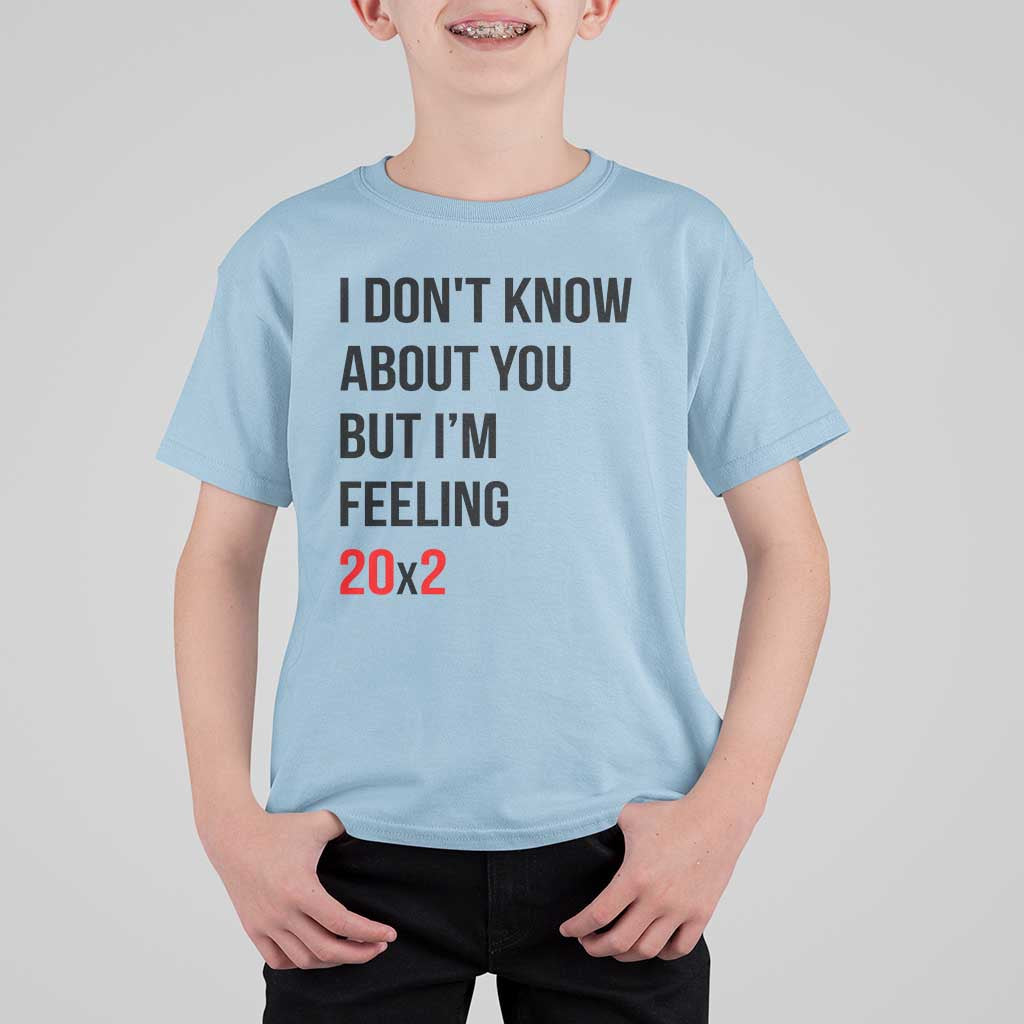 Funny 40th Birthday Pop Culture Lyric Parody T Shirt For Kid Im Feeling 20x2 40 Years Old Milestone Bday Gag Gift