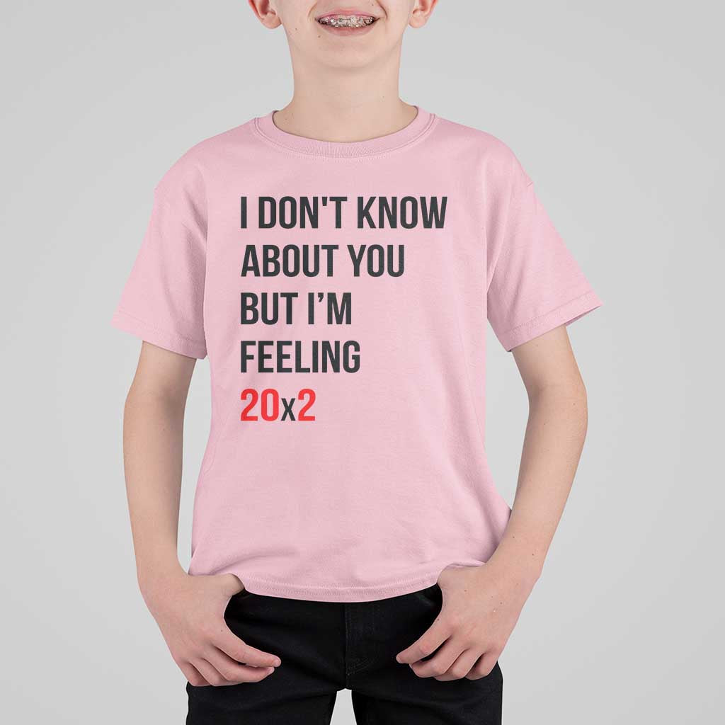 Funny 40th Birthday Pop Culture Lyric Parody T Shirt For Kid Im Feeling 20x2 40 Years Old Milestone Bday Gag Gift